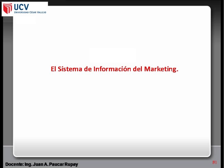 El Sistema de Información del Marketing. [8] 