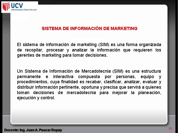 SISTEMA DE INFORMACIÓN DE MARKETING El sistema de información de marketing (SIM) es una