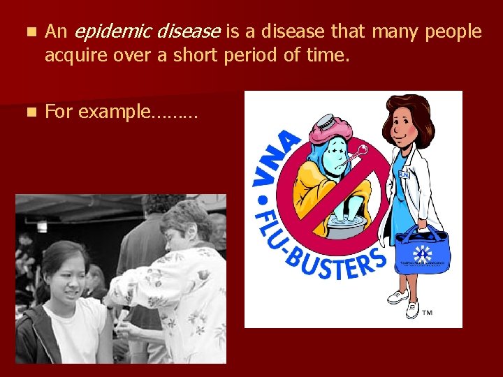 n An epidemic disease is a disease that many people acquire over a short