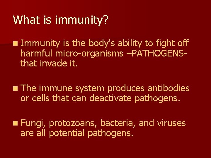 What is immunity? n Immunity is the body's ability to fight off harmful micro-organisms