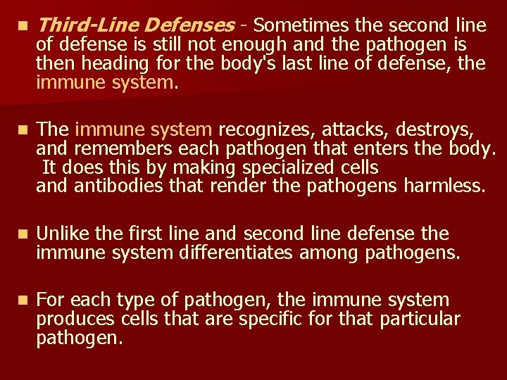 n Third-Line Defenses - Sometimes the second line n The immune system recognizes, attacks,