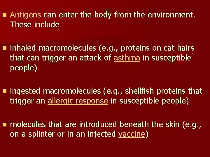 n Antigens can enter the body from the environment. These include n inhaled macromolecules