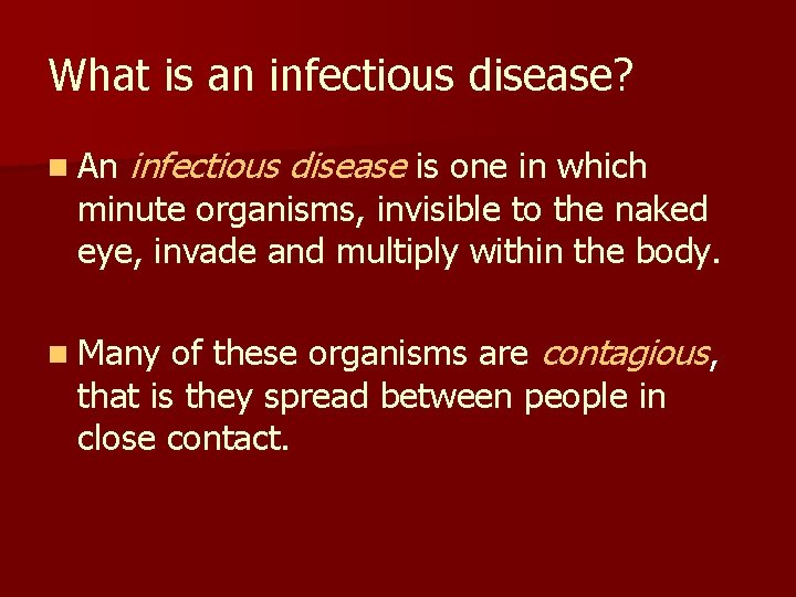 What is an infectious disease? n An infectious disease is one in which minute
