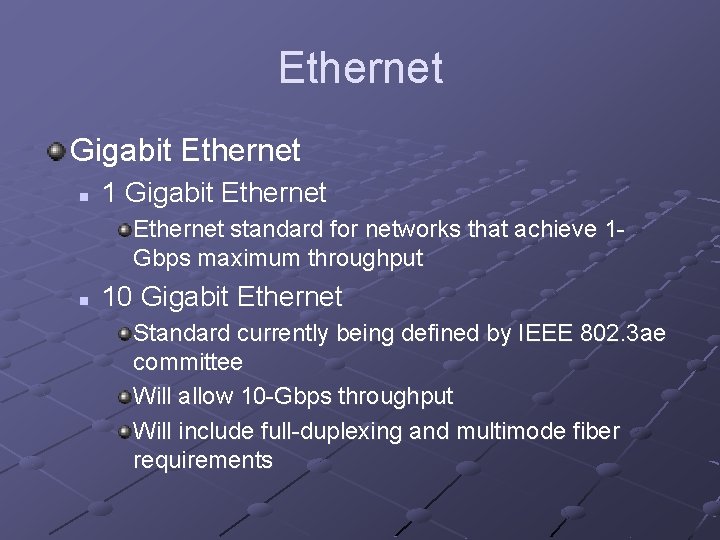Ethernet Gigabit Ethernet n 1 Gigabit Ethernet standard for networks that achieve 1 Gbps