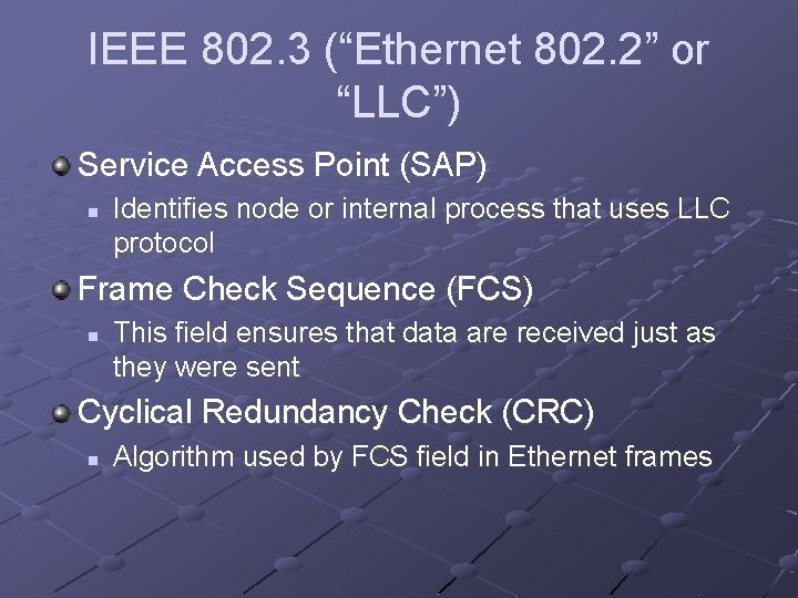 IEEE 802. 3 (“Ethernet 802. 2” or “LLC”) Service Access Point (SAP) n Identifies