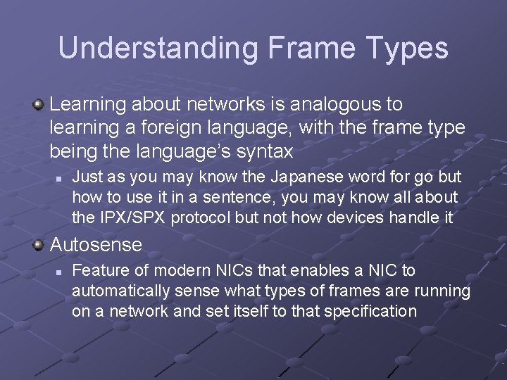 Understanding Frame Types Learning about networks is analogous to learning a foreign language, with