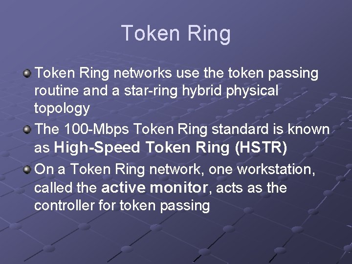 Token Ring networks use the token passing routine and a star-ring hybrid physical topology