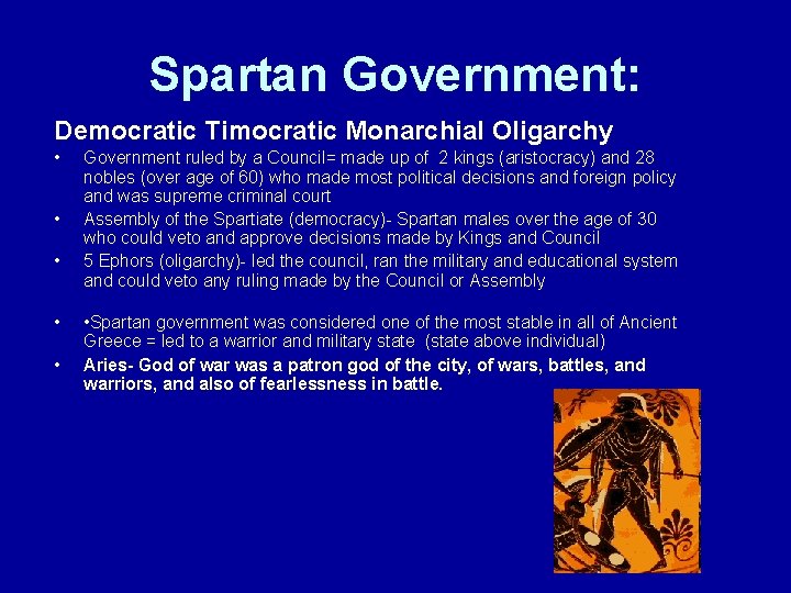 Spartan Government: Democratic Timocratic Monarchial Oligarchy • • • Government ruled by a Council=