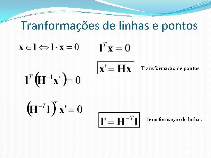 Tranformações de linhas e pontos Transformação de linhas 