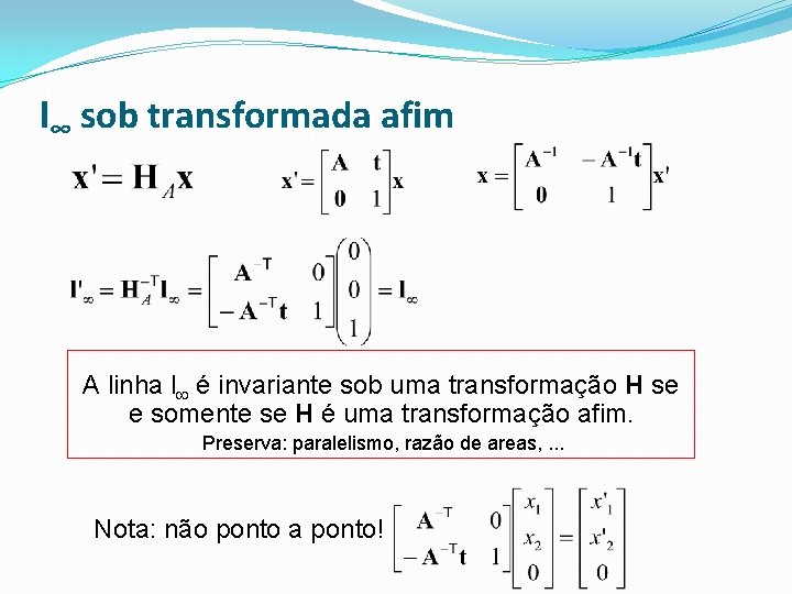 l∞ sob transformada afim A linha l é invariante sob uma transformação H se