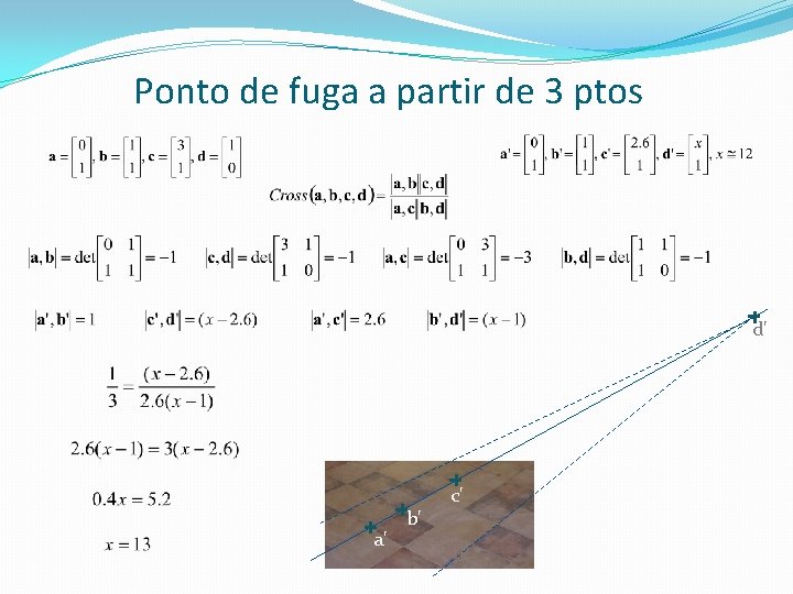 Ponto de fuga a partir de 3 ptos d' a' b' c' 