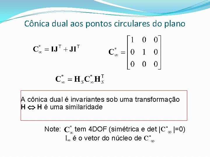 Cônica dual aos pontos circulares do plano A cônica dual é invariantes sob uma