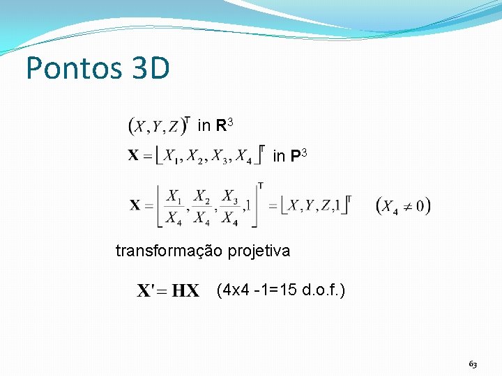 Pontos 3 D in R 3 in P 3 transformação projetiva (4 x 4