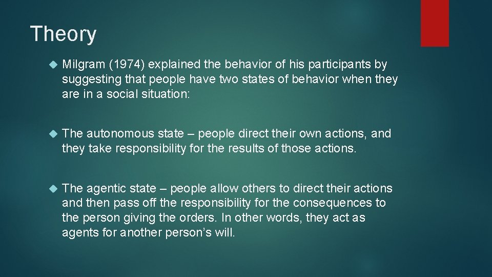 Theory Milgram (1974) explained the behavior of his participants by suggesting that people have