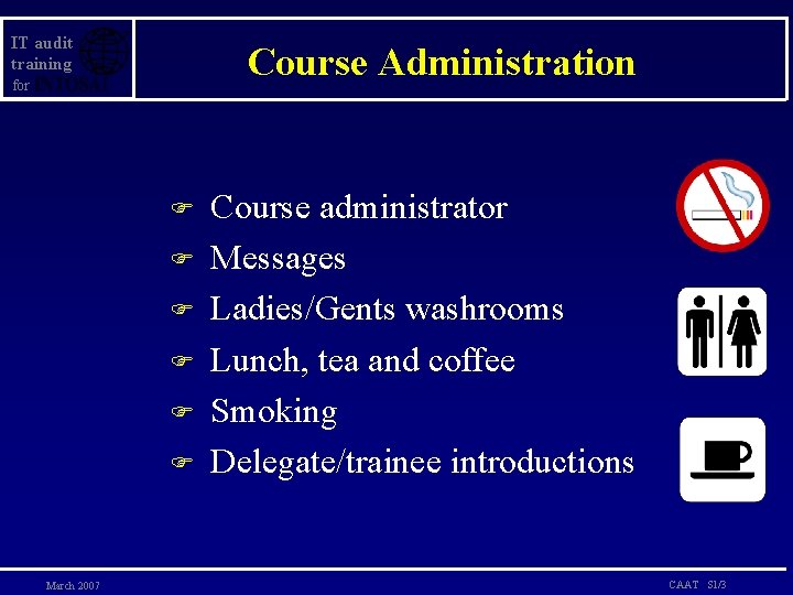 IT audit training Course Administration for F F F March 2007 Course administrator Messages