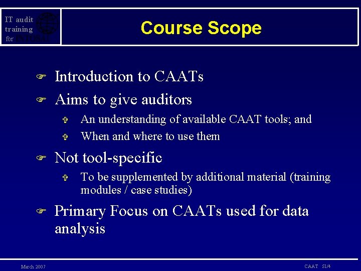 IT audit training Course Scope for F F Introduction to CAATs Aims to give