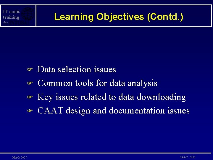 IT audit training Learning Objectives (Contd. ) for F F March 2007 Data selection