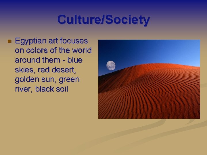 Culture/Society n Egyptian art focuses on colors of the world around them - blue