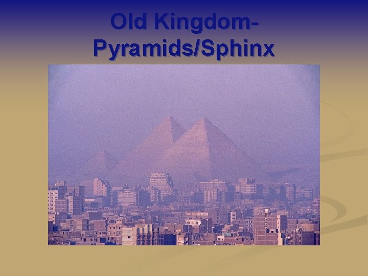 Old Kingdom. Pyramids/Sphinx 