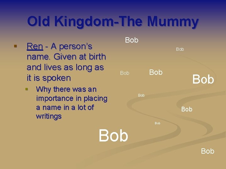 Old Kingdom-The Mummy § Ren - A person’s name. Given at birth and lives