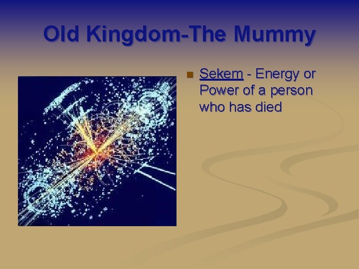 Old Kingdom-The Mummy n Sekem - Energy or Power of a person who has