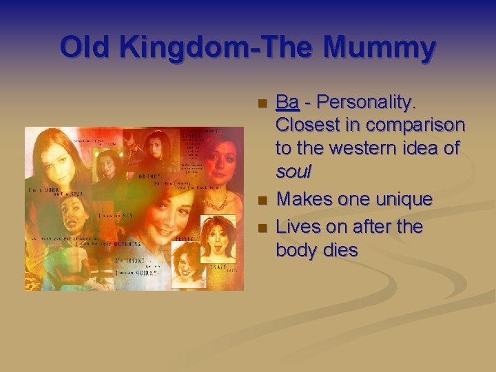 Old Kingdom-The Mummy n n n Ba - Personality. Closest in comparison to the