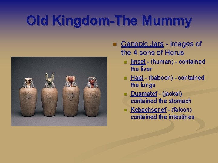 Old Kingdom-The Mummy n Canopic Jars - images of the 4 sons of Horus
