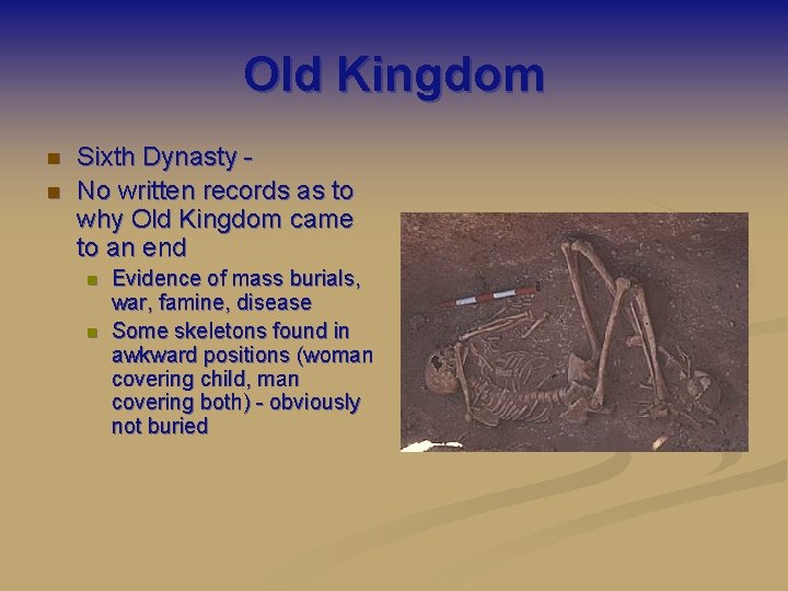 Old Kingdom n n Sixth Dynasty No written records as to why Old Kingdom