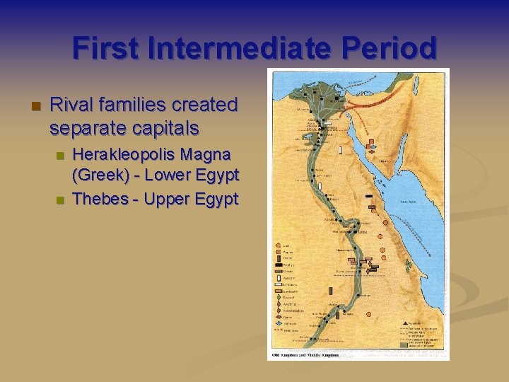 First Intermediate Period n Rival families created separate capitals n n Herakleopolis Magna (Greek)