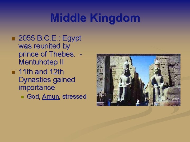 Middle Kingdom n n 2055 B. C. E. : Egypt was reunited by prince