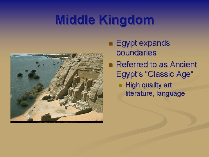 Middle Kingdom n n Egypt expands boundaries Referred to as Ancient Egypt’s “Classic Age”