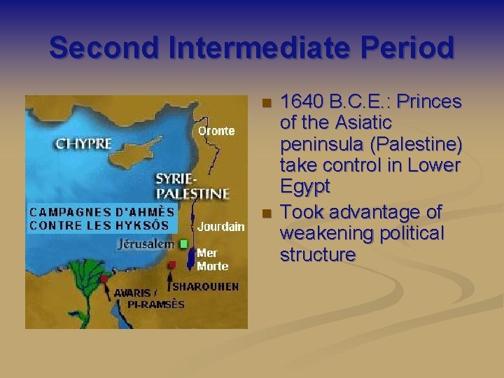 Second Intermediate Period n n 1640 B. C. E. : Princes of the Asiatic