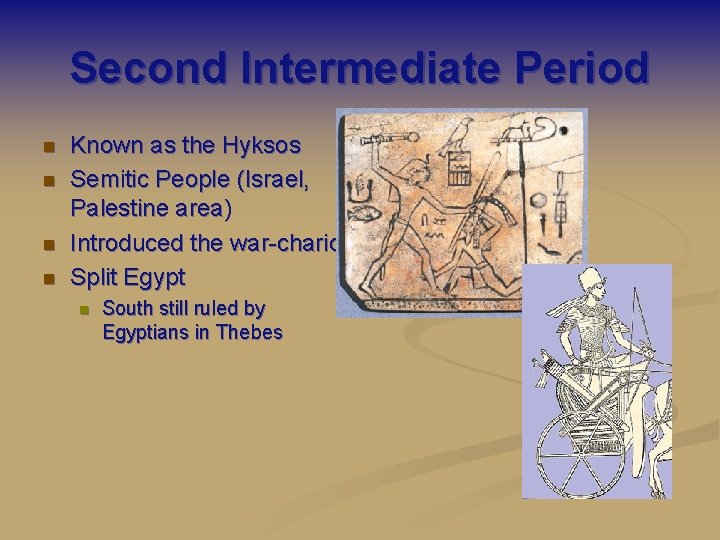 Second Intermediate Period n n Known as the Hyksos Semitic People (Israel, Palestine area)