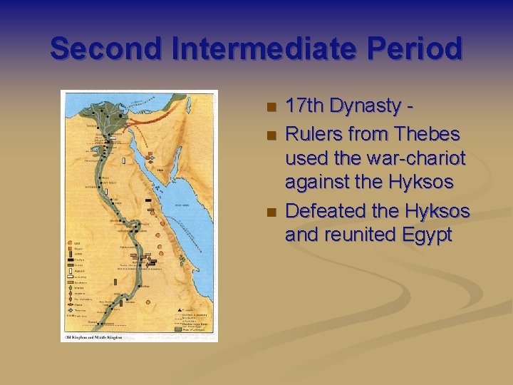 Second Intermediate Period n n n 17 th Dynasty Rulers from Thebes used the