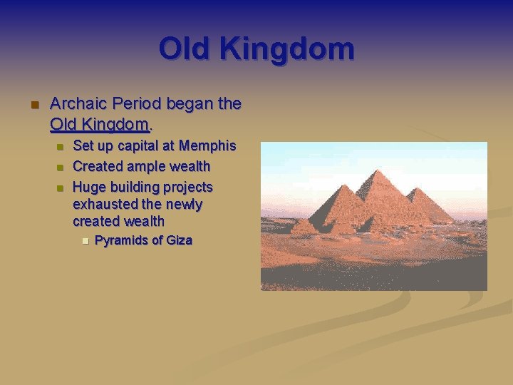 Old Kingdom n Archaic Period began the Old Kingdom. n n n Set up