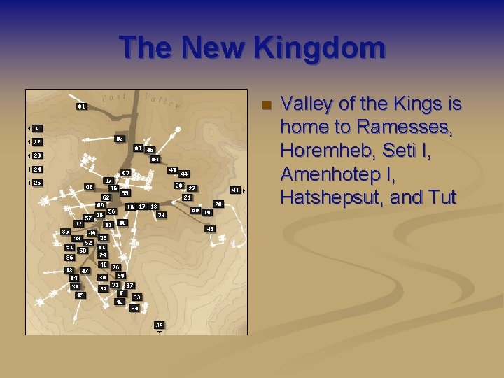 The New Kingdom n Valley of the Kings is home to Ramesses, Horemheb, Seti