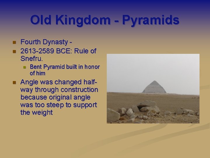 Old Kingdom - Pyramids n n Fourth Dynasty 2613 -2589 BCE: Rule of Snefru.