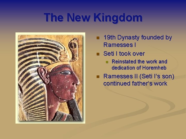 The New Kingdom n n 19 th Dynasty founded by Ramesses I Seti I