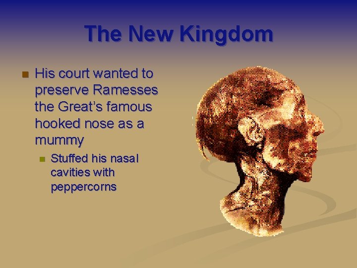 The New Kingdom n His court wanted to preserve Ramesses the Great’s famous hooked