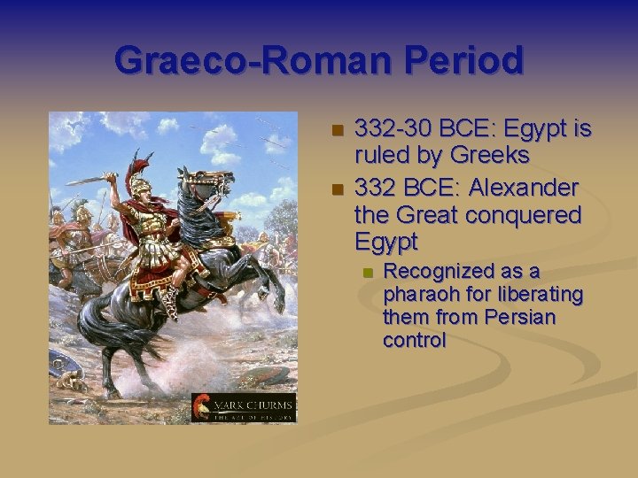 Graeco-Roman Period n n 332 -30 BCE: Egypt is ruled by Greeks 332 BCE: