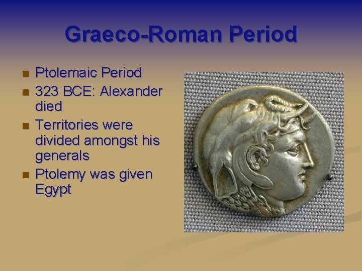 Graeco-Roman Period n n Ptolemaic Period 323 BCE: Alexander died Territories were divided amongst