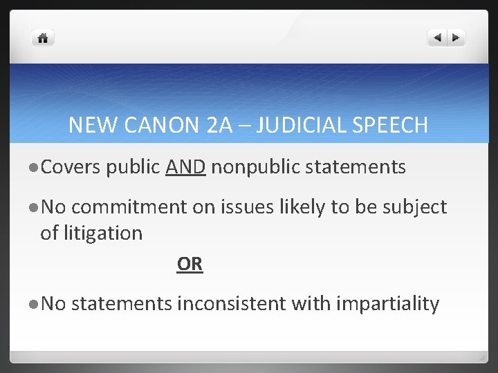 NEW CANON 2 A – JUDICIAL SPEECH l Covers public AND nonpublic statements l