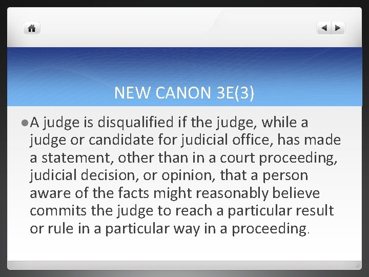 NEW CANON 3 E(3) l. A judge is disqualified if the judge, while a