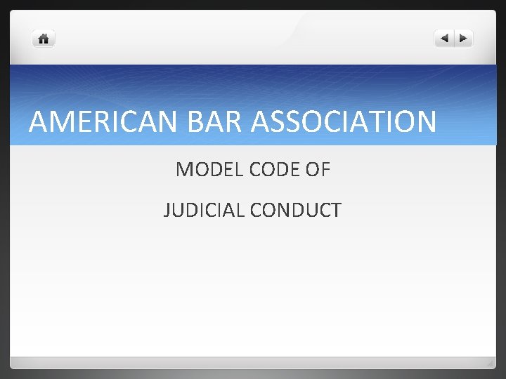 AMERICAN BAR ASSOCIATION MODEL CODE OF JUDICIAL CONDUCT 
