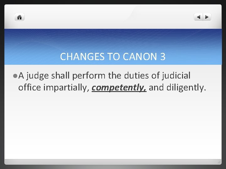 CHANGES TO CANON 3 l. A judge shall perform the duties of judicial office