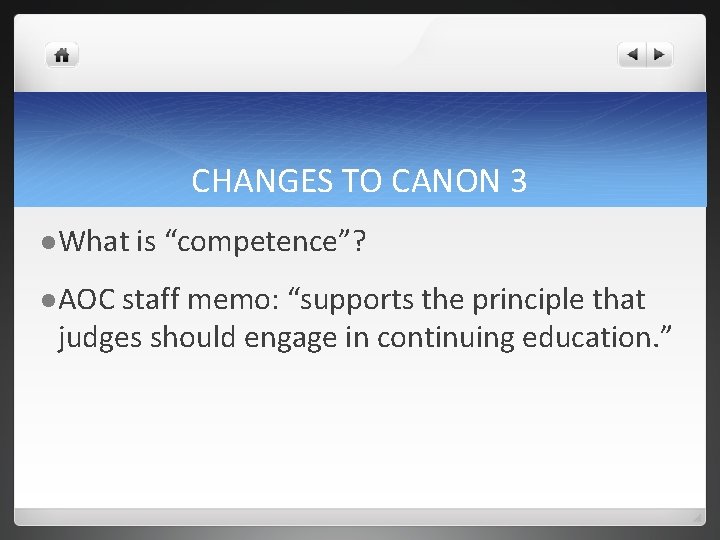 CHANGES TO CANON 3 l What l AOC is “competence”? staff memo: “supports the