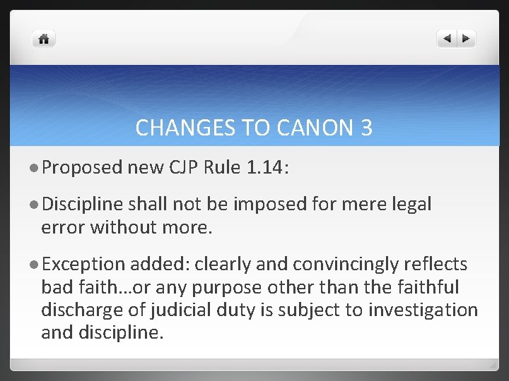 CHANGES TO CANON 3 l Proposed new CJP Rule 1. 14: l Discipline shall