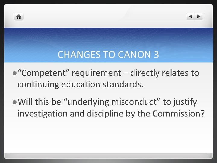 CHANGES TO CANON 3 l “Competent” requirement – directly relates to continuing education standards.