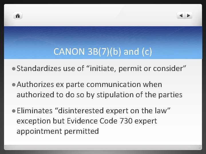 CANON 3 B(7)(b) and (c) l Standardizes use of “initiate, permit or consider” l