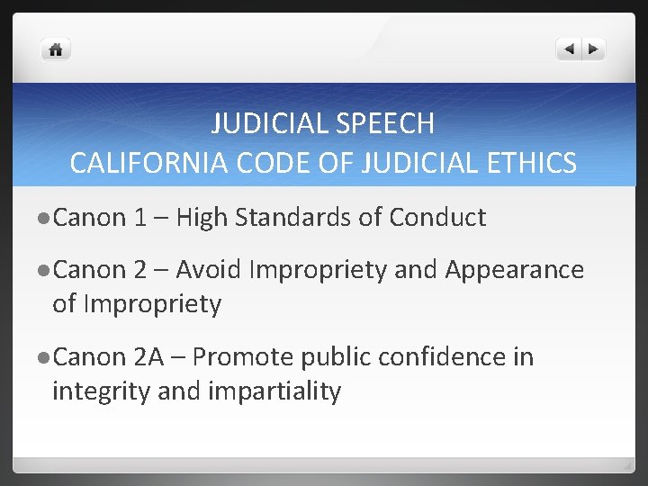 JUDICIAL SPEECH CALIFORNIA CODE OF JUDICIAL ETHICS l Canon 1 – High Standards of